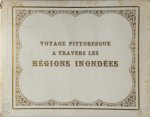  - Voyage pittoresque à travers les Régions inondées dédié à Sa Majesté la Reine Elisabeth par la maison Severin Frères S.A., Bruxelles