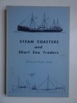 Waine, Charles V., Ph. D.. - Steam Coasters and Short Sea Traders.