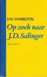 Hamilton, Ian - Op zoek naar J.D. Salinger - een schrijversleven (In search of J.D.S.)