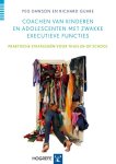 Peg Dawson, Richard Guare - Coachen van kinderen en adolescenten met zwakke executieve functies