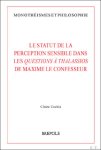 Claire Cachia - statut de la perception sensible dans les Questions   Thalassios de Maxime le Confesseur
