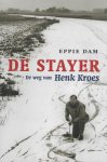 E. Dam 95736 - De stayer De weg van Henk Kroes