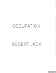 Jack, Robert & Wonyoung Cha & Robert Jack (book design) & Luis Bruno (photography) - Robert Jack: Occupation *with 2 SIGNED letters*