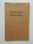 CALISCH, LIONEL, - Electric traction. Reprint from a series of articles which have appeared in the Great Eastern Railway Magazine 1913.