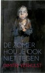 Dimitri Verhulst - De zomer hou je ook niet tegen Boekenweekgeschenk 2015