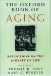Thomas R. Cole, Mary G. Winkler - The Oxford Book of Aging Reflections on the journey of life