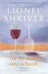 Lionel Shriver 56794 - Tot de dood ons scheidt