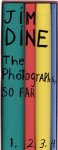 DINE, Jim - Jim Dine - The Photographs So Far - 1. Heliogravures - 2. Digital Prints - 3. Polaroids, Chromogenics & Gelatin Silver Prints - 4. Textes [French] - Boxed 4-volume set.