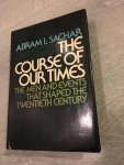 Abram L. Sachar - The Course of Our times, the men And events that shaped The twentieth century