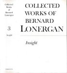 Crowe, Frederick & Robert M. Doran (editors). - Collected works of Bernard Lonergan Volume III: Insight: A study of Human understanding.