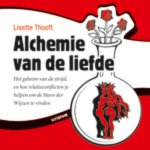 Lisette Thooft - Alchemie van de liefde het geheim van de strijd, en hoe relatieconflicten je helpen om de Steen der Wijzen te vinden