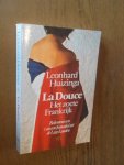 Huizinga, Leonhard - La Douce. Het zoete Frankrijk. Bekentenissen van een francofiel uit de Lage Landen