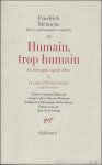 Friedrich Nietzsche - Humain, trop humain Un livre pour esprits libres III Fragments posthumes (1876-1878)  volume 1. (III-1 )