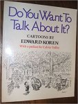 Edward Koren - Do You Want To Talk About It?