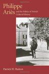 Hutton, Patrick H. - Philippe Aries and the politics of French cultural history.
