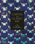 CARTIER -  Ecker, Heather & Judith Henon-Reynaud & Évelyne Possémé & Sarah Schleuning, Agustín Arteaga & Pierre-Alexis Dumas & Olivier Fabet & Pierre Rainero & Cyrille Vigneron: - Cartier and Islamic Arts. In search of Modernity.
