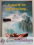 Koppelaar, Henk - Al staat de zee ook hol en hoog... --- Fragmenten uit de historie van de reddingstations op Goeree