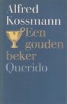 Kossmann (31 January 1922 - 27 June 1998), Alfred - Een gouden beker.