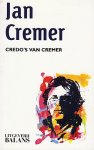 CREMER, Jan - Credo's van Cremer. Samenstelling Gerd de Ley. (Met opdracht van Jan Cremer).