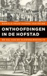 Ronald Prud'homme van Reine - Onthoofdingen in de Hofstad De val van de Oldenbarnevelts