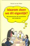 Molen, Michiel van der, - Waarom doen we dit eigenlijk? / De businesscase als succesfactor voor projecten