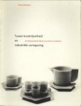 RAMAKERS, REMI - Tussen kunstnijverheid en industriële vormgeving: De Nederlandse Bond voor Kunst en Industrie