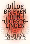 Delphine Lecompte - Wilde brieven aan woestelingen