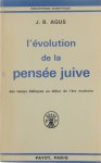Agus J.B. - L'Evolution de la pensée juive des temps bibliques au début de l'ère moderne