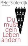 Sloterdijk, Peter - Du mußt dein Leben ändern - Über Anthropotechnik Sloterdijk, Peter - Du mußt dein Leben ändern - Über Anthropotechnik