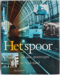 Faber J A, Broeke W van den, Dijksterhuis R, Ploeger L F, e.a. - Het spoor 150 jaar spoorwegen in Nederland