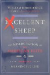 William Deresiewicz - Excellent Sheep The Miseducation of the American Elite & the Way to a Meaningful Life