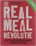 Tim Noakes Jonno Proudfoot Sally-Ann Creed Henny Corver - De real meal revolutie : echt eten voor een gezonder, energieker leven