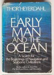 Heyerdahl, T. - Early man and the ocean : a search for the beginnings of navigation and seaborne civilizations