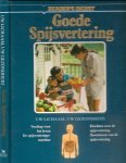 Cameron, Mr. Alan & Dr David Thompson .. Vertaling door Peter van Nieuwkoop & eindredactie : Dr Aat van Uijen - Goede Spijsvertering .. Uw lichaam, uw gezondheid .. Voeding voor het leven, De spijsverteringsmachine, Klachten over de spijsvertering, Stoornissen van de spijsvertering.