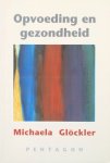 Glöckler, Michaela - Opvoeding en gezondheid; hoe kan de vrijeschoolopvoeding tegemoetkomen aan de behoeften van de kinderen?