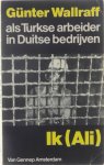 Wallraff Günter - Ik (Ali) : als Turkse arbeider in Duitse bedrijven