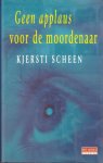 Scheen, Kjersti - Geen applaus voor de moordenaar