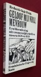 polak, inge - geloof mij vrij, mevrouw: een bloemlezing uit vrouwentijdschriften tussen 1870 en 1920