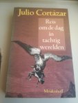 Cortazar, Julio - Reis om de dag in tachtig werelden / druk 1
