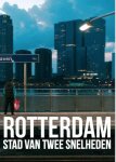 Mark Hoogstad - Rotterdam, stad van twee snelheden