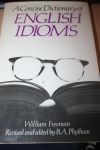 Freeman William revised and edited by B.A. Phythian - A Concise Dictionary of English Idioms