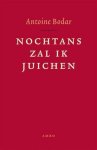 Antoine Bodar, Antoine Bodar - Nochtans Zal Ik Juichen
