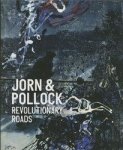 Holm, Michael Juul & Anders Kold (eds.) - Jorn & Pollock : revolutionary roads.