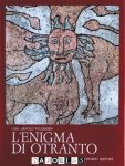 Carl Arnold Willemsen - L'Enigma di Otranto. Il mosaico pavimentale del presbitero Pantaleone nella Cattedrale