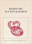  - Bemin me als een kalebas. Liefdesgedichten van wereldauteurs met kleuretsen van Kees de Waal