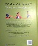 Fraser , Tara . [ isbn 9789044301663 ] - Yoga  op  Maat . ( De weg naar innerlijke rust . ) Rijkelijk geillustreerd .