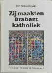 Peijnenburg J - Zij maakten Brabant katholiek Deel 2 van Vicariaat tot Vaticanum II