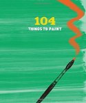 Chronicle Books - 104 Things to Paint : Layered Journal