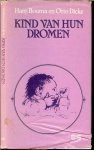 Bouma, Hans en Dicke, Otto met illustraties van Evelyne Dessens  .. Omslagontwerp Jan Weyman - Kind van hun dromen