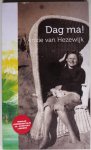 Hezewijk Ankie Van - Dag ma!